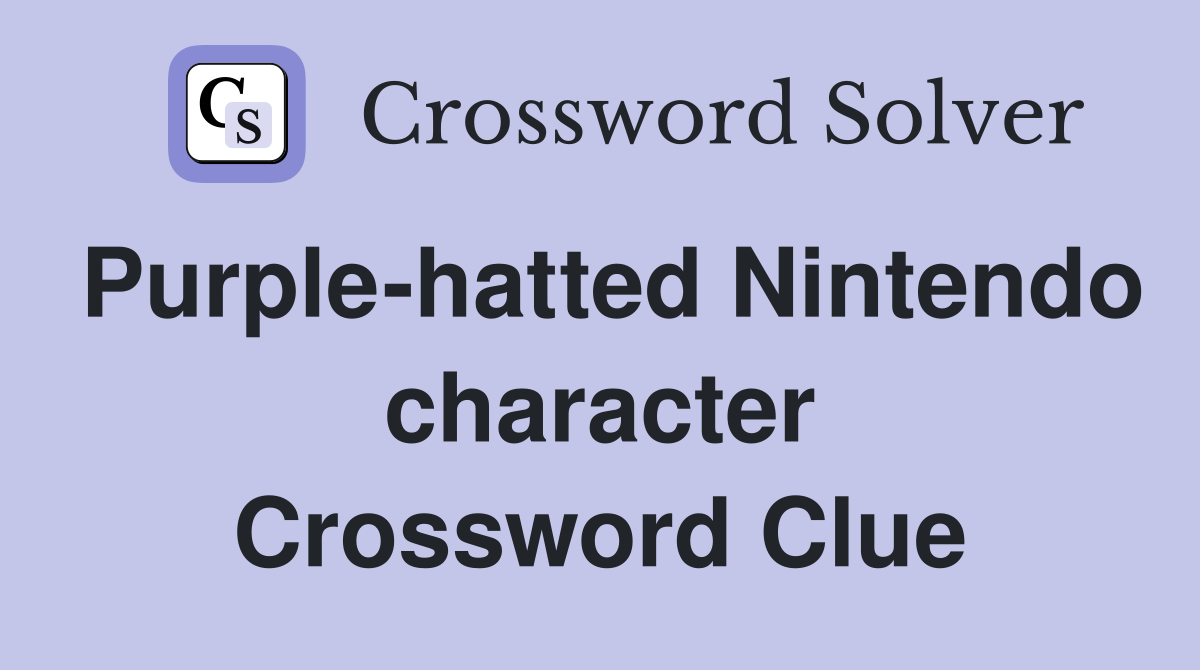 Purplehatted Nintendo character Crossword Clue Answers Crossword